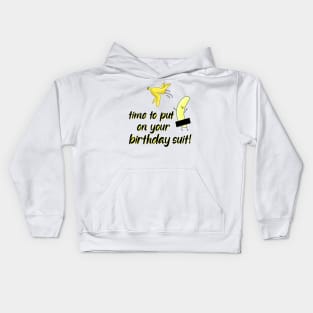 time to put on your birthday suit Kids Hoodie